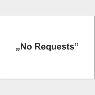 "No Requests" Posters and Art